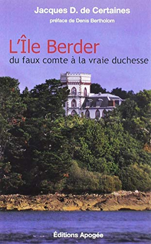 L'île Berder, du faux comte à la vraie duchesse