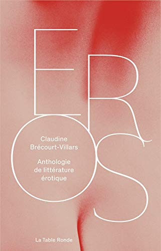 Eros : anthologie de littérature érotique