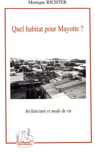Quel habitat pour Mayotte ? : architecture et mode de vie