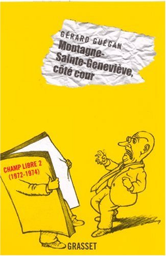 Editions Champ libre. Vol. 2. Montagne-Sainte-Geneviève, côté cour : 1972-1974