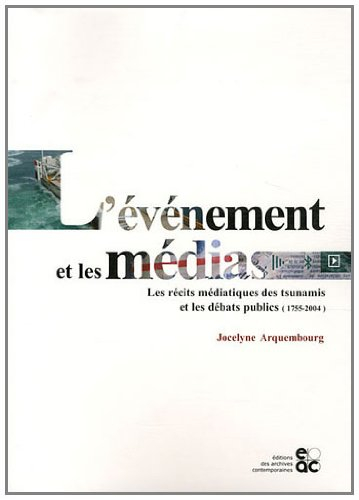 L'événement et les médias : les récits médiatiques des tsunamis et les débats publics (1755-2004)