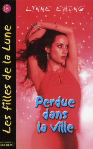 les filles de la lune, tome 6 : perdue dans la ville