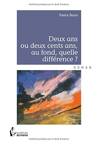 deux ans ou deux cents ans, au fond, quelle différence ?