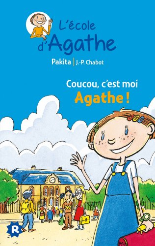 L'école d'Agathe. Vol. 1. Coucou, c'est moi Agathe !