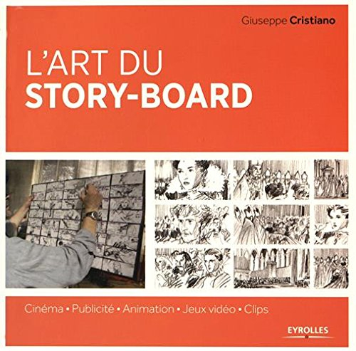 L'art du story-board : cinéma, publicité, animation, jeux vidéo, clips