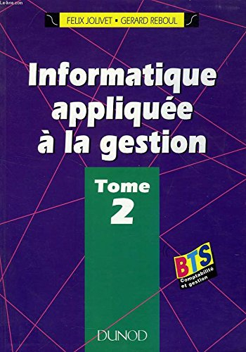 Informatique appliquée à la gestion Tome 2: Informatique appliquée à la gestion