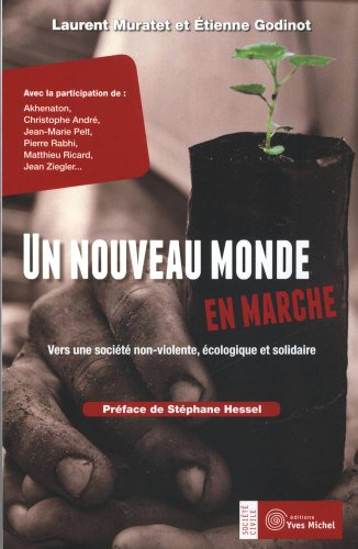 Un nouveau monde en marche : vers une société non violente, solidaire et écologique
