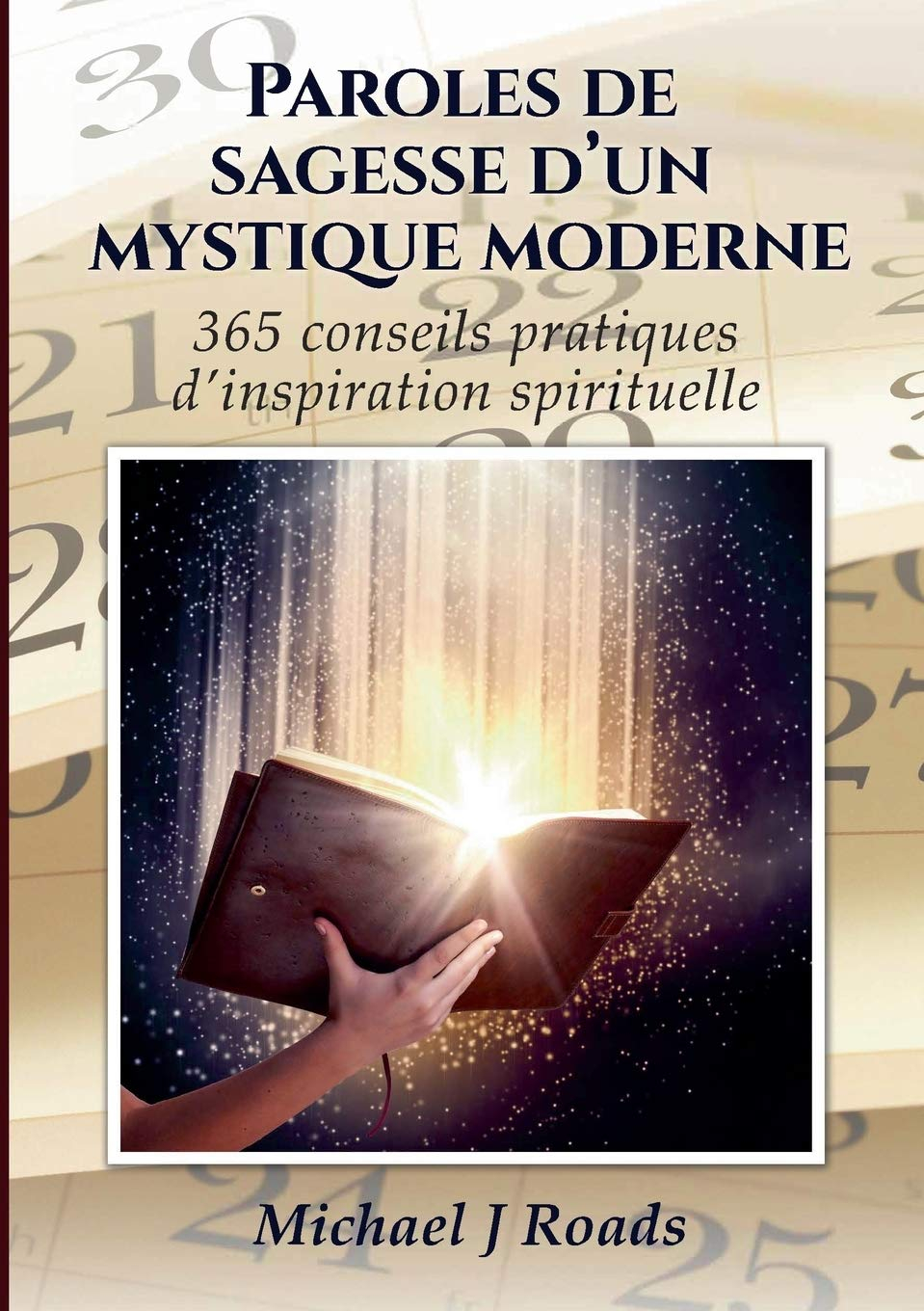 Paroles de sagesse d'un mystique moderne: 365 conseils pratiques d'inspiration spirituelle