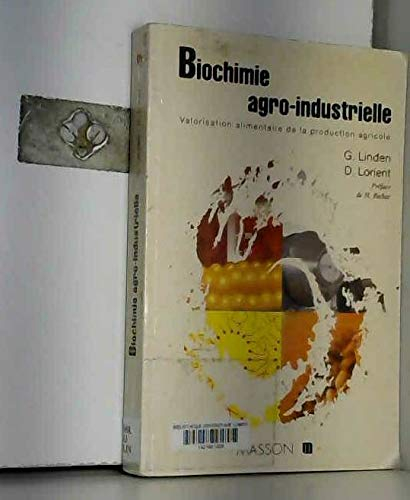 Biochimie agro-industrielle : valorisation alimentaire de la production agricole