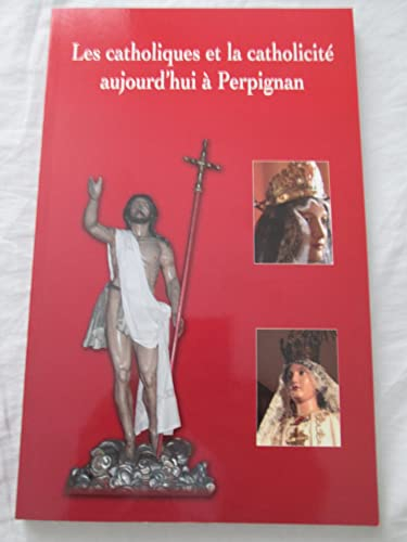 Les catholiques et la catholicité aujourd'hui à Perpignan