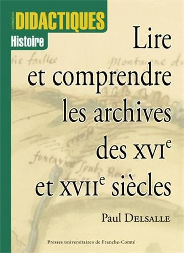 Lire et Comprendre les archives des XVIe et XVIIe siècles