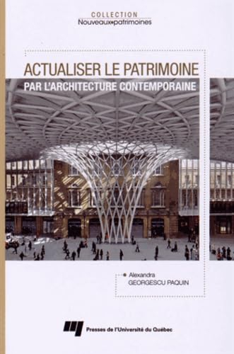 Actualiser le patrimoine par l'architecture contemporaine
