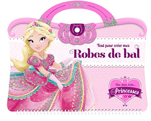 Une, deux, trois... Princesses : tout pour créer mes robes de bal