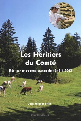 Les héritiers du comté : résistance et renaissance de 1945 à 2013
