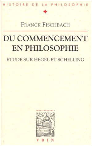 Du commencement en philosophie : étude sur Hegel et Schelling