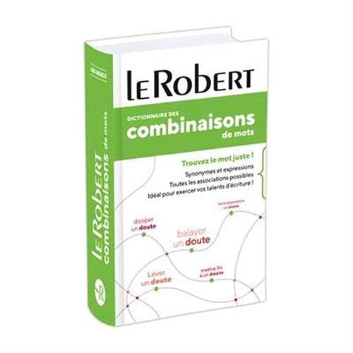 Dictionnaire des combinaisons de mots : trouvez le mot juste ! : synonymes et expressions, toutes le