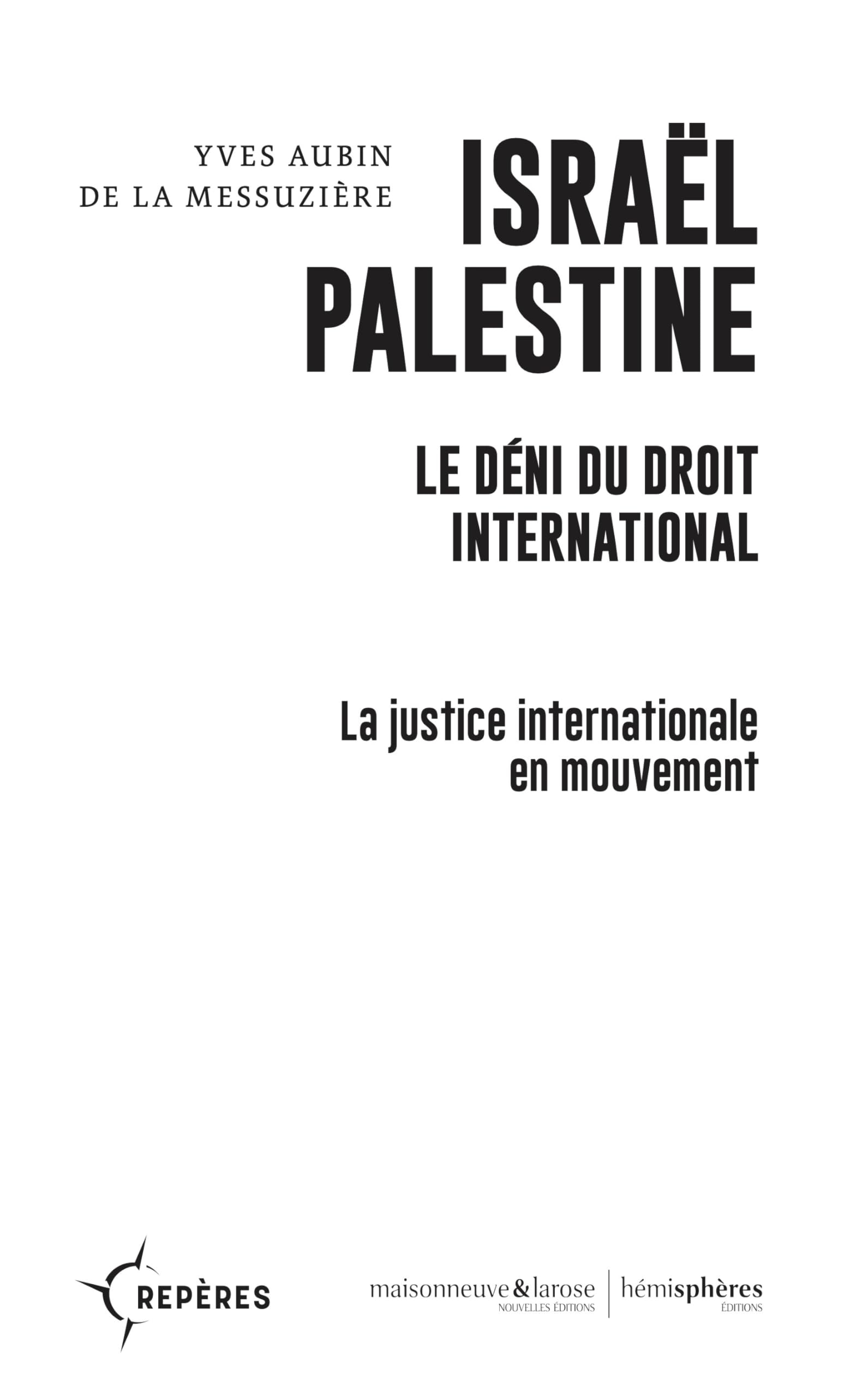 Israël Palestine. Le déni du droit international: La justice internationale en mouvement