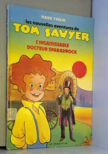 L'Insaisissable docteur Sparadrock : d'après Mark Twain