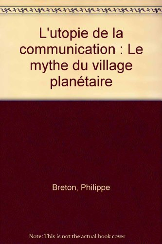 L'utopie de la communication : le mythe du village planétaire