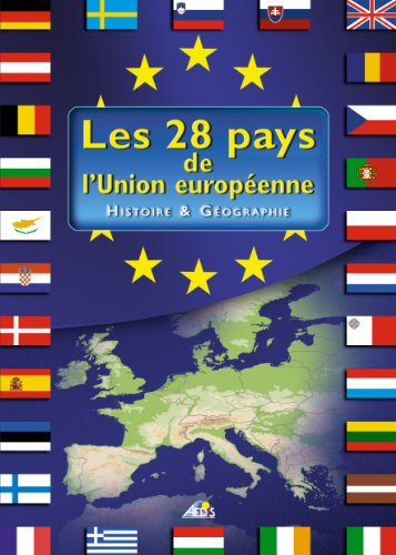 Les 28 pays de l'Union européenne : histoire & géographie