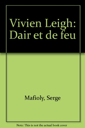 Vivien Leigh : d'air et de feu...