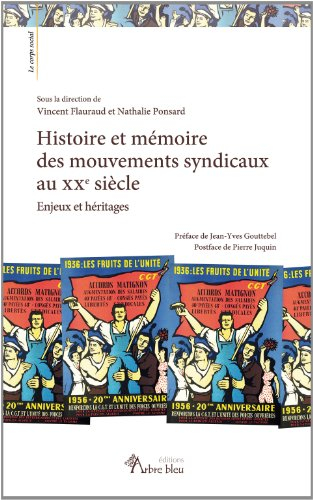 histoire et mémoire des mouvements syndicaux au xxe siècle. enjeux et héritages