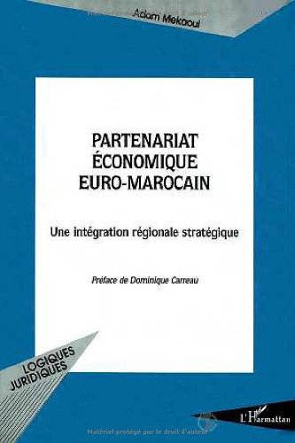Partenariat économique euro-marocain : une intégration régionale stratégique