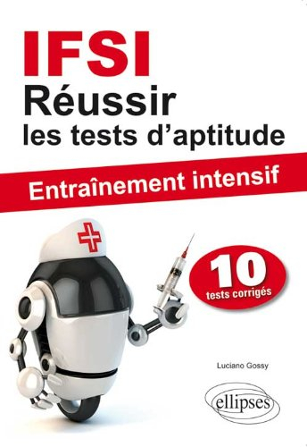 IFSI : réussir les tests d'aptitude : entraînement intensif, 10 tests corrigés