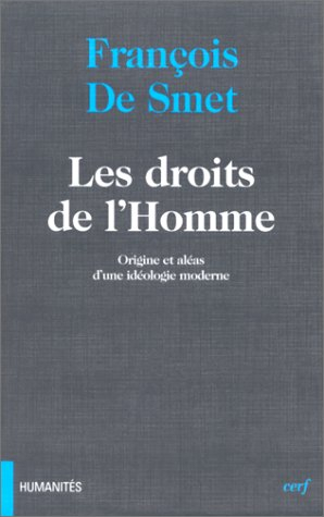 Les droits de l'homme : origine et aléas d'une idéologie moderne