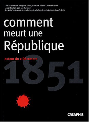Comment meurt une République : autour du 2 décembre 1851