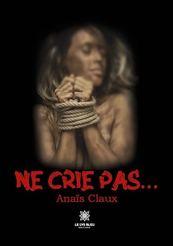 Ne crie pas…