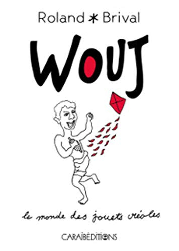 Wouj : le monde des jouets créoles