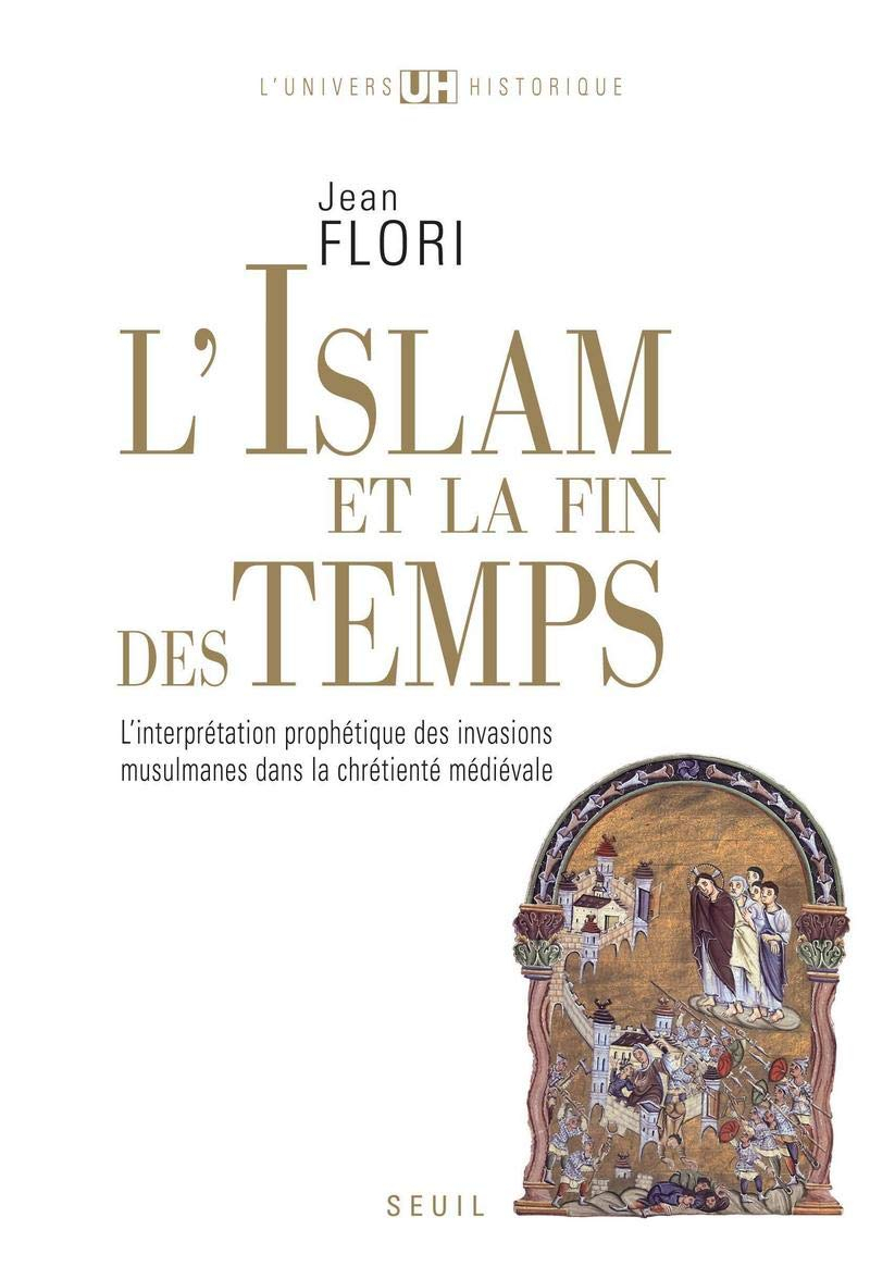 L'islam et la fin des temps : l'interprétation prophétique des invasions musulmanes dans la chrétien