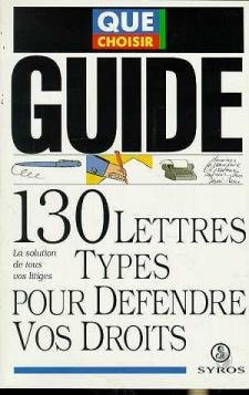 130 lettres-type pour défendre vos droits : la solution de tous vos litiges
