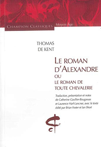 Le roman d'Alexandre ou Le roman de toute la chevalerie