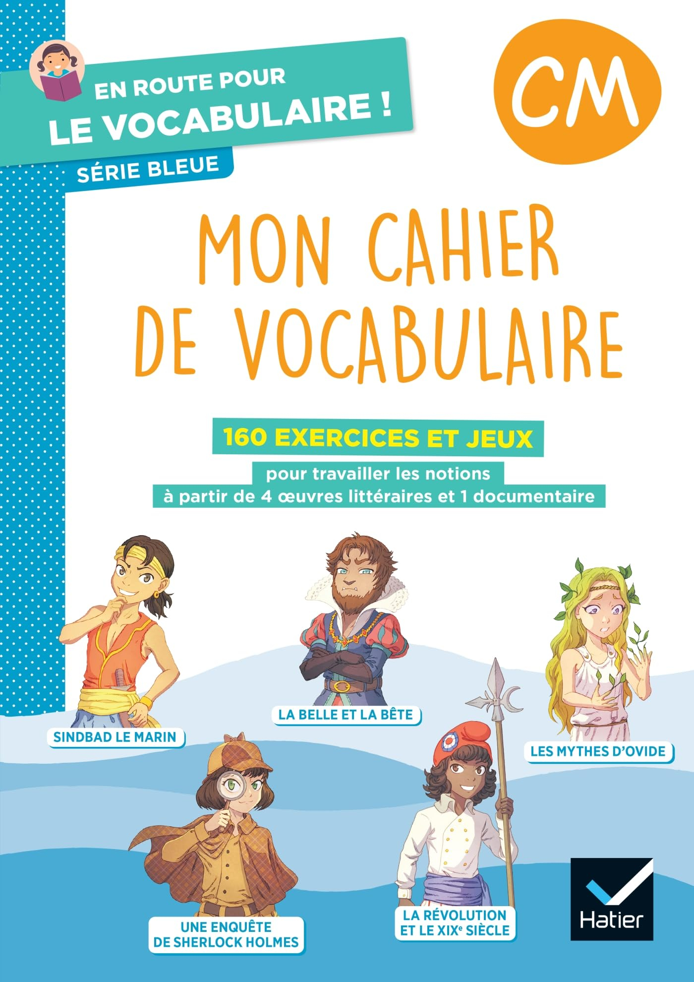 Mon cahier de vocabulaire, CM : 160 exercices et jeux pour travailler les notions à partir de 4 oeuv