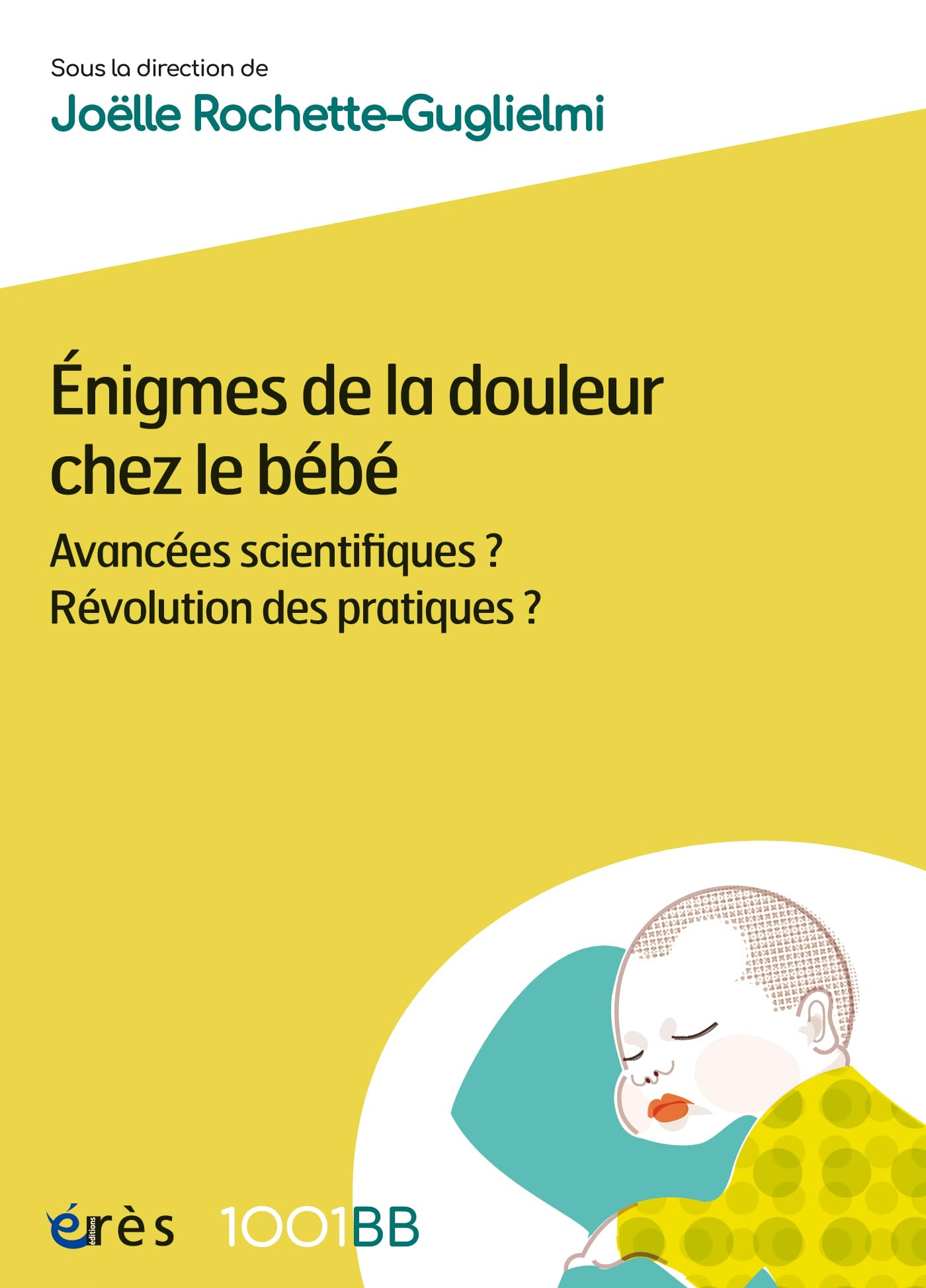 Enigmes de la douleur chez le bébé : avancées scientifiques ? Révolution des pratiques ?