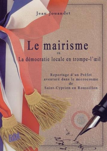 le mairisme ou la démocratie locale en trompe-l'oeil