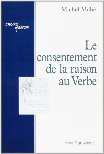 Le consentement de la raison au verbe