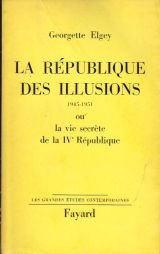 la république des illusions, 1945-1951 ou la vie secrète de la iv, république.