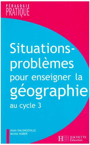 Situations-problèmes pour enseigner la géographie au cycle 3
