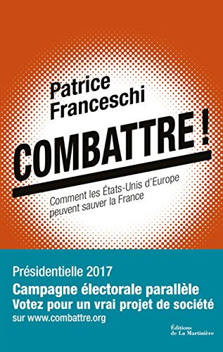 Combattre ! : comment les Etats-Unis d'Europe peuvent sauver la France : manifeste