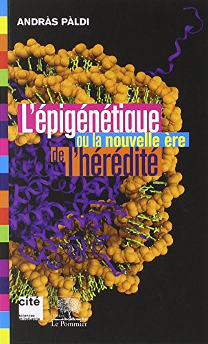 L'épigénétique ou La nouvelle ère de l'hérédité