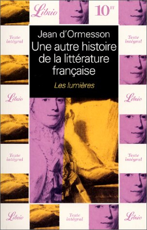 Une autre histoire de la littérature française. Vol. 4. Les Lumières