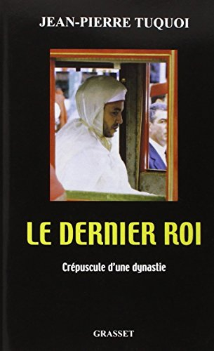 Le dernier roi : crépuscule d'une dynastie