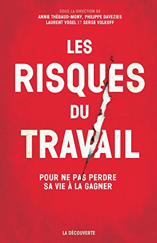 Les risques du travail : pour ne pas perdre sa vie à la gagner