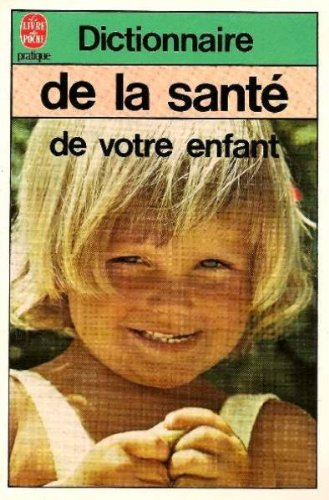 dictionnaire de la santé de votre enfant