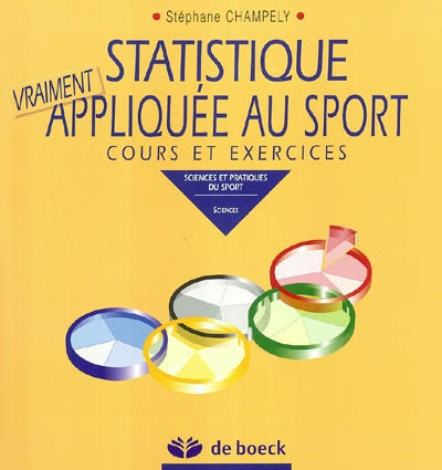 Statistique vraiment appliquée au sport: Cours et exercices