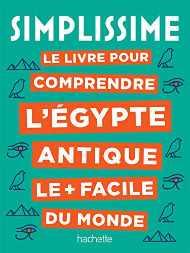 Simplissime : le livre pour comprendre l'Egypte antique le + facile du monde