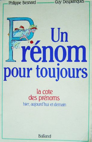 un prénom pour toujours : la cote des prénoms hier, aujourd'hui et demain